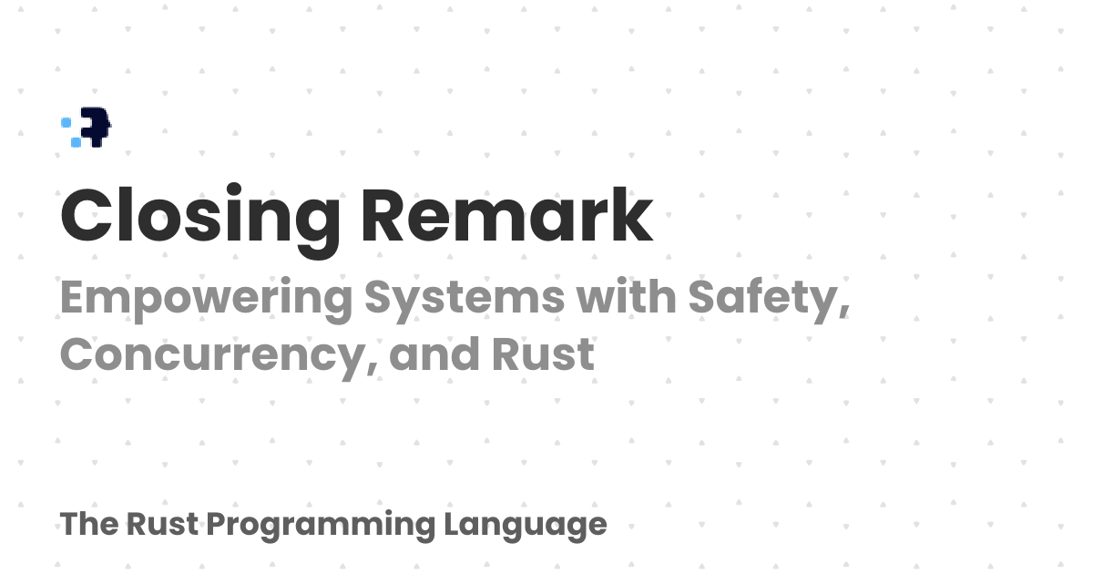 Closing Remark | The Rust Programming Language